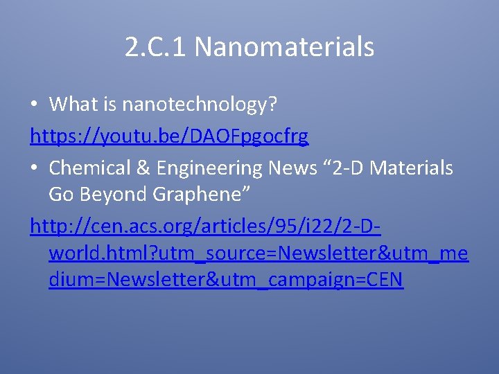 2. C. 1 Nanomaterials • What is nanotechnology? https: //youtu. be/DAOFpgocfrg • Chemical &