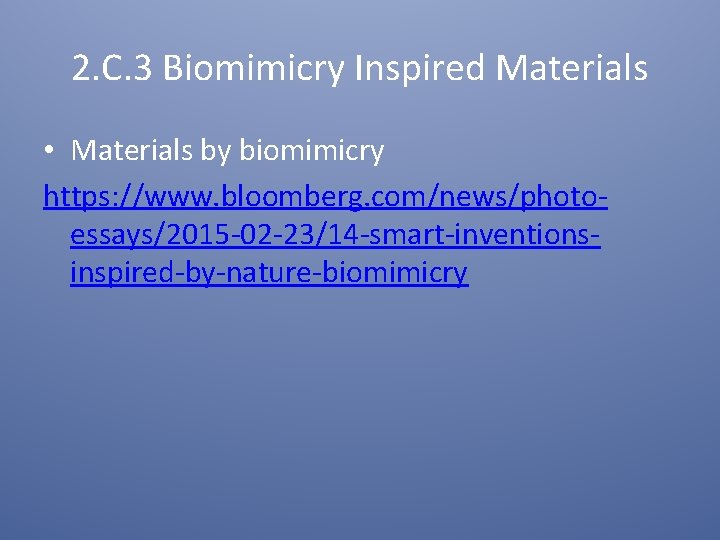 2. C. 3 Biomimicry Inspired Materials • Materials by biomimicry https: //www. bloomberg. com/news/photoessays/2015