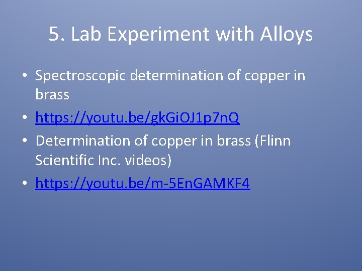 5. Lab Experiment with Alloys • Spectroscopic determination of copper in brass • https: