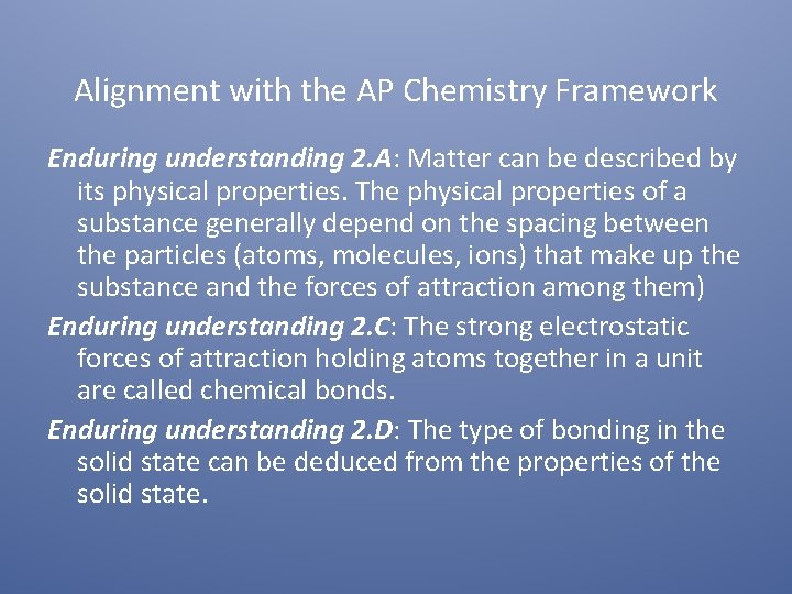 Alignment with the AP Chemistry Framework Enduring understanding 2. A: Matter can be described