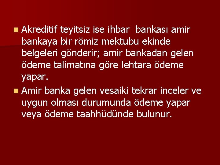 n Akreditif teyitsiz ise ihbar bankası amir bankaya bir römiz mektubu ekinde belgeleri gönderir;