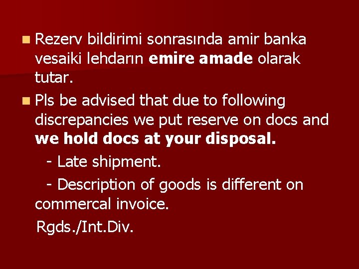 n Rezerv bildirimi sonrasında amir banka vesaiki lehdarın emire amade olarak tutar. n Pls