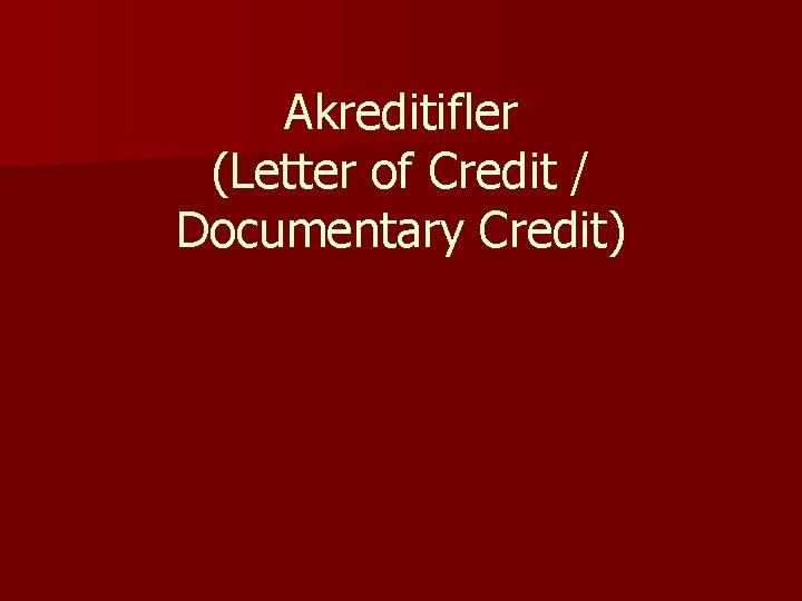 Akreditifler (Letter of Credit / Documentary Credit) 