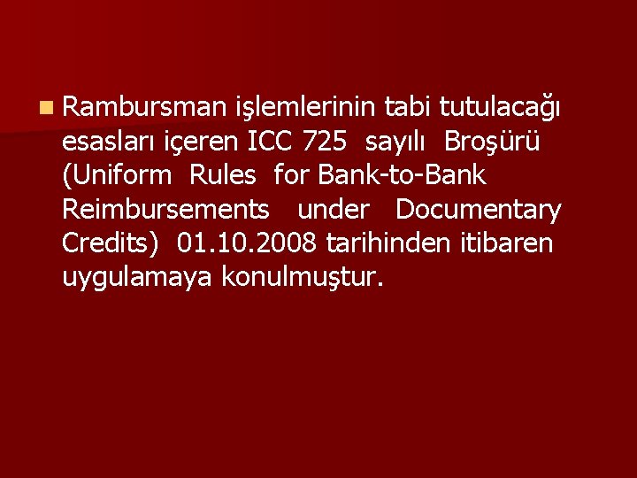 n Rambursman işlemlerinin tabi tutulacağı esasları içeren ICC 725 sayılı Broşürü (Uniform Rules for
