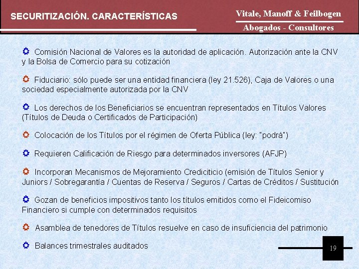 SECURITIZACIÓN. CARACTERÍSTICAS Vitale, Manoff & Feilbogen Abogados - Consultores Comisión Nacional de Valores es SECURITIZACIÓN. CARACTERÍSTICAS Vitale, Manoff & Feilbogen Abogados - Consultores Comisión Nacional de Valores es