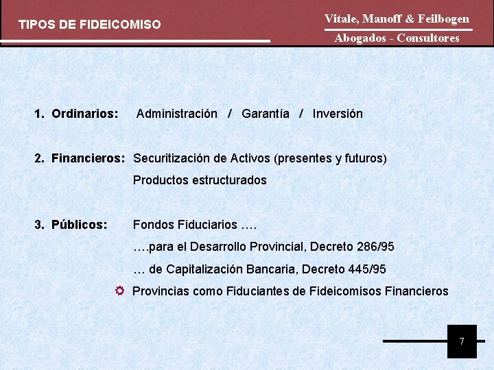 TIPOS DE FIDEICOMISO 1. Ordinarios: Vitale, Manoff & Feilbogen Abogados - Consultores Administración / TIPOS DE FIDEICOMISO 1. Ordinarios: Vitale, Manoff & Feilbogen Abogados - Consultores Administración /