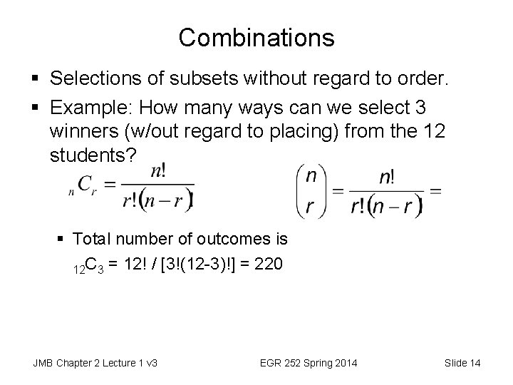 Combinations § Selections of subsets without regard to order. § Example: How many ways