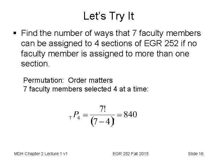 Let’s Try It § Find the number of ways that 7 faculty members can