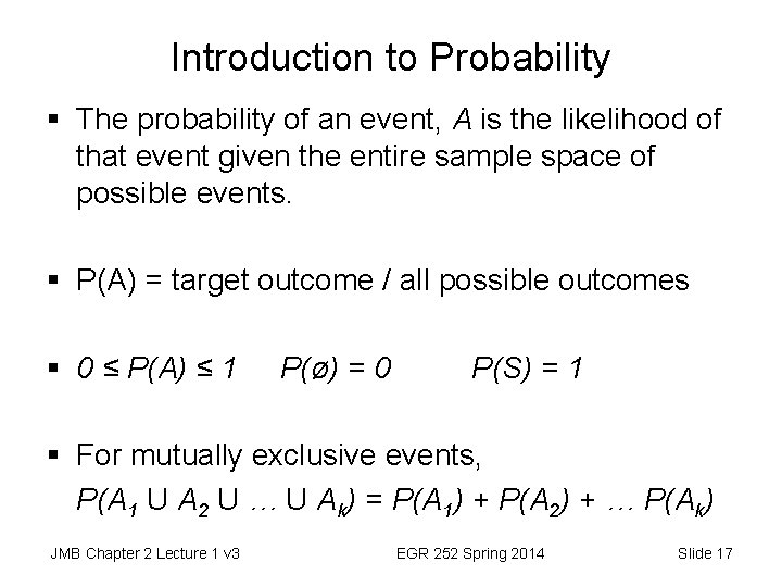 Introduction to Probability § The probability of an event, A is the likelihood of