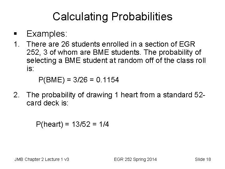 Calculating Probabilities § Examples: 1. There are 26 students enrolled in a section of