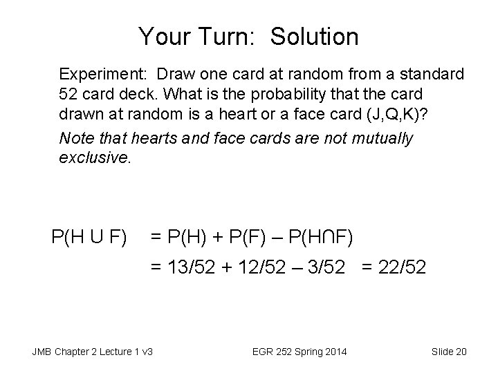 Your Turn: Solution Experiment: Draw one card at random from a standard 52 card