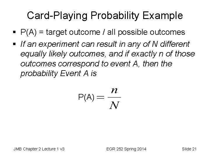 Card-Playing Probability Example § P(A) = target outcome / all possible outcomes § If