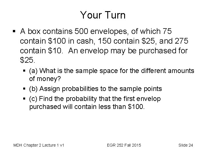 Your Turn § A box contains 500 envelopes, of which 75 contain $100 in