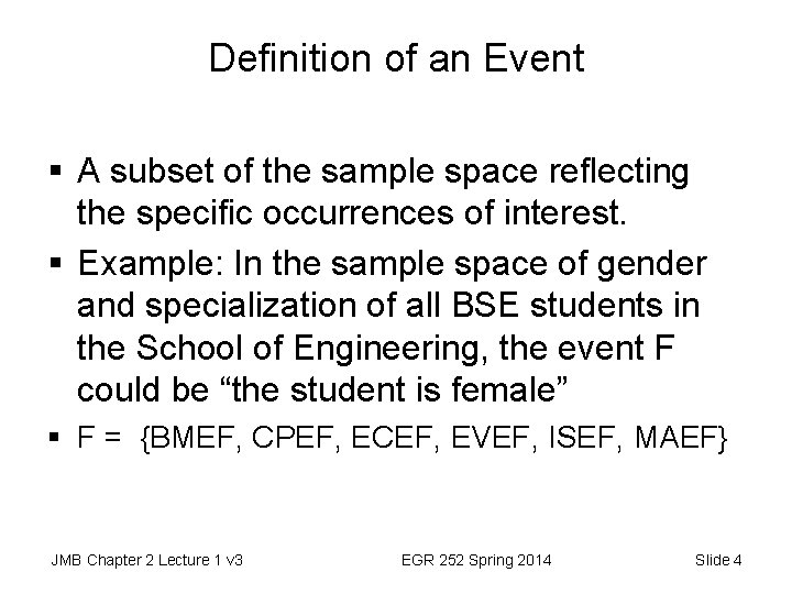 Definition of an Event § A subset of the sample space reflecting the specific