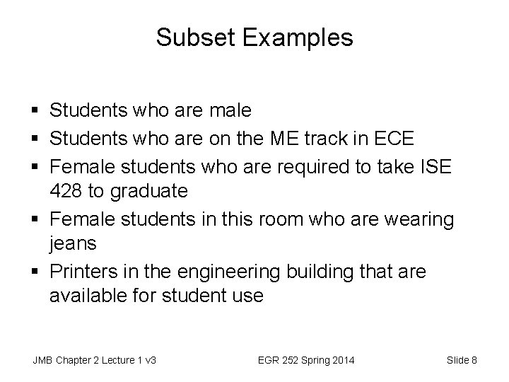 Subset Examples § Students who are male § Students who are on the ME