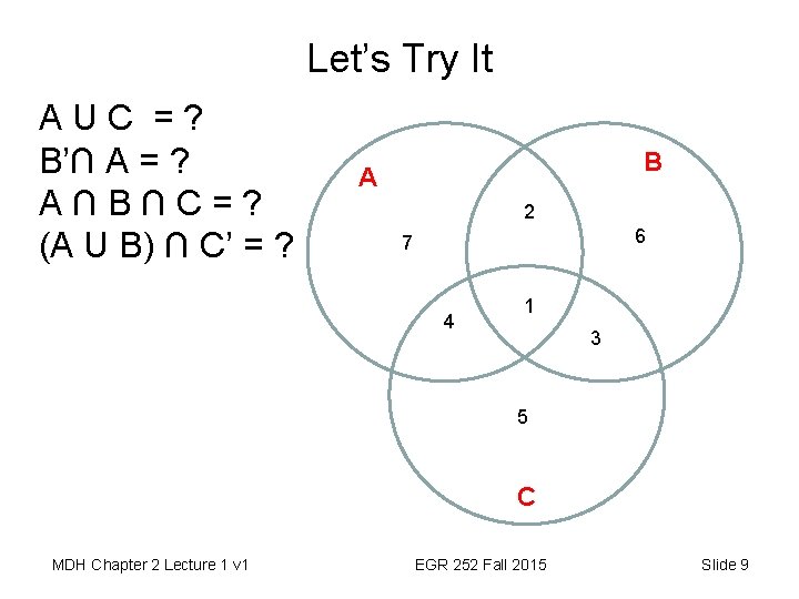 Let’s Try It AUC =? B’∩ A = ? A∩B∩C=? (A U B) ∩
