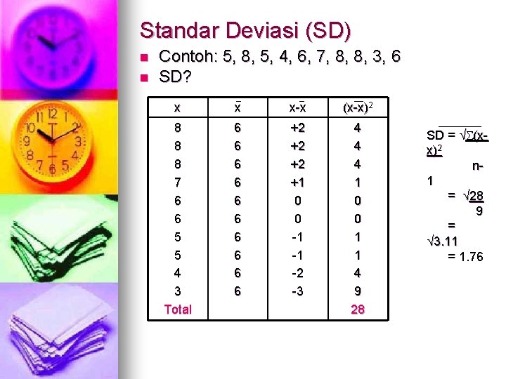 Standar Deviasi (SD) n n Contoh: 5, 8, 5, 4, 6, 7, 8, 8,