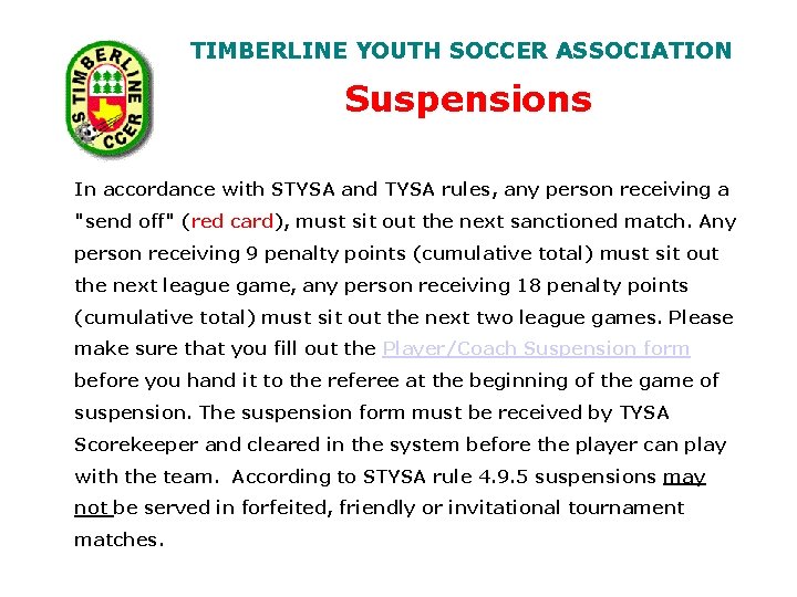 TIMBERLINE YOUTH SOCCER ASSOCIATION Suspensions In accordance with STYSA and TYSA rules, any person