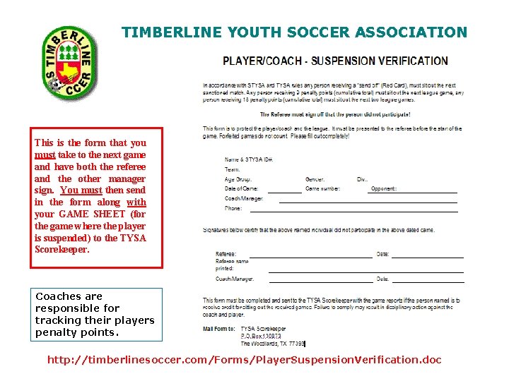 TIMBERLINE YOUTH SOCCER ASSOCIATION This is the form that you must take to the