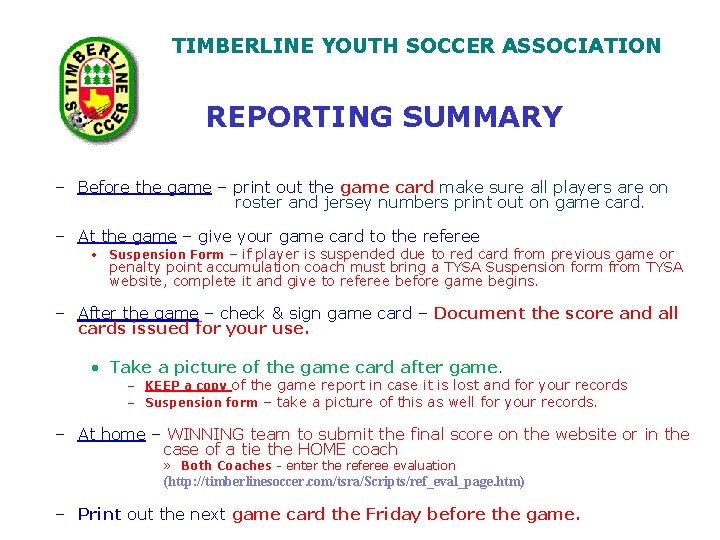 TIMBERLINE YOUTH SOCCER ASSOCIATION REPORTING SUMMARY – Before the game – print out the