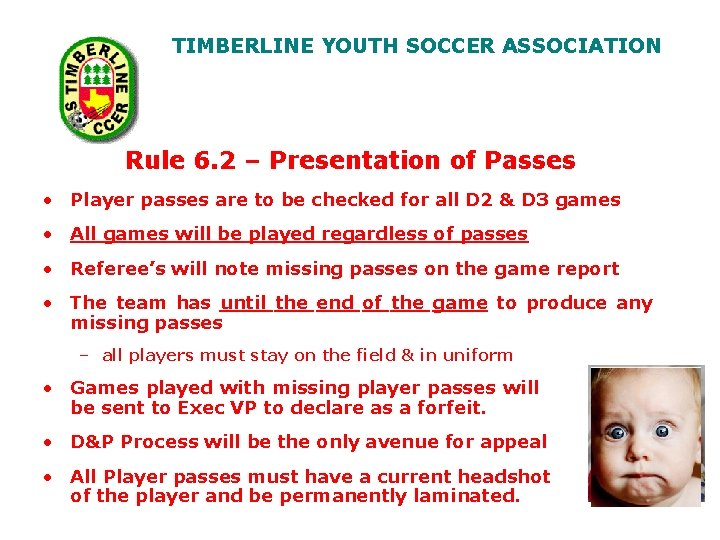 TIMBERLINE YOUTH SOCCER ASSOCIATION Rule 6. 2 – Presentation of Passes • Player passes