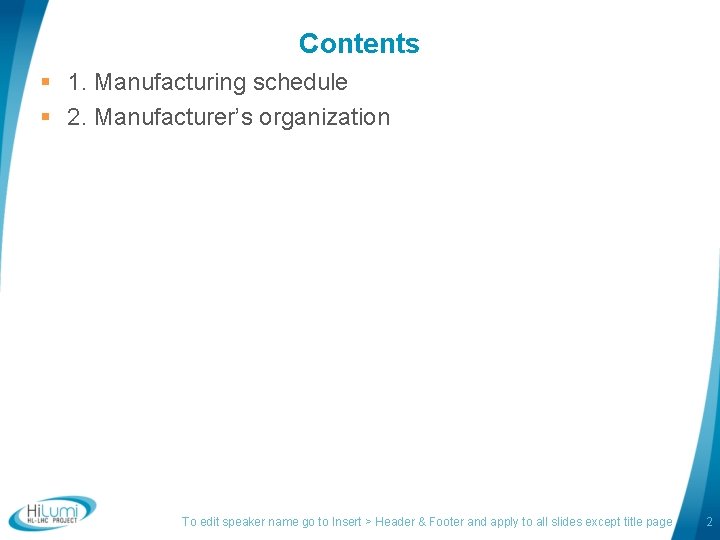 Contents § 1. Manufacturing schedule § 2. Manufacturer’s organization To edit speaker name go
