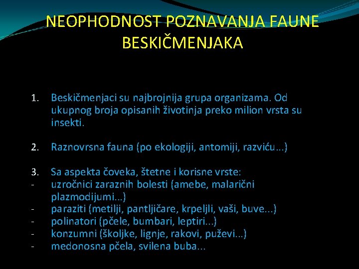 NEOPHODNOST POZNAVANJA FAUNE BESKIČMENJAKA 1. Beskičmenjaci su najbrojnija grupa organizama. Od ukupnog broja opisanih