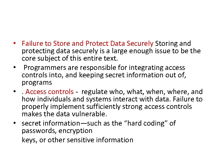  • Failure to Store and Protect Data Securely Storing and protecting data securely