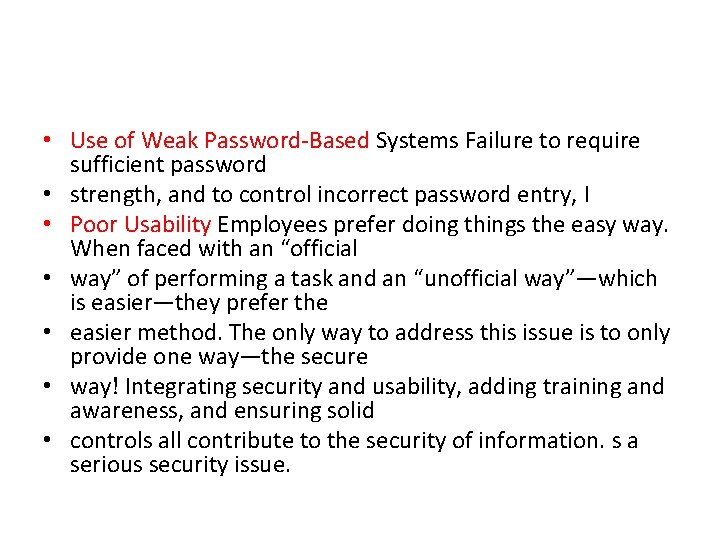  • Use of Weak Password-Based Systems Failure to require sufficient password • strength,