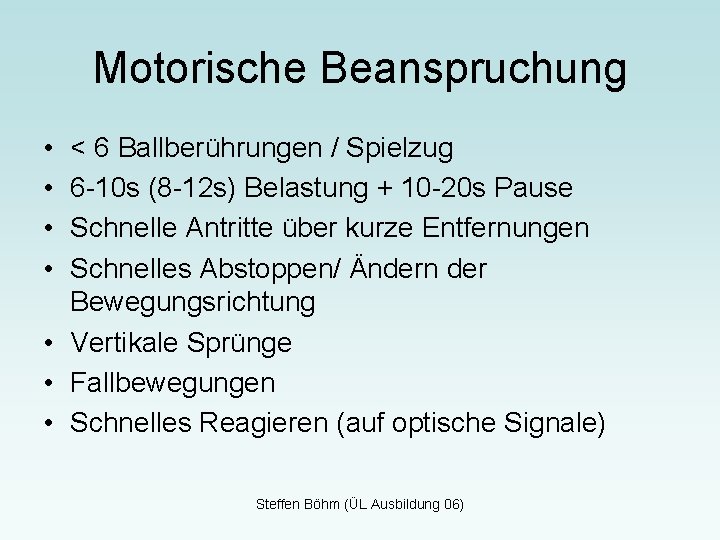 Motorische Beanspruchung • • < 6 Ballberührungen / Spielzug 6 -10 s (8 -12