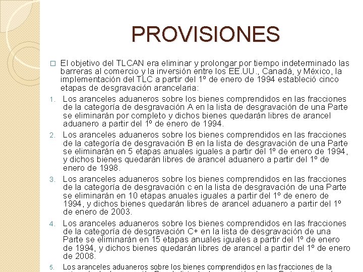 PROVISIONES � 1. 2. 3. 4. 5. El objetivo del TLCAN era eliminar y