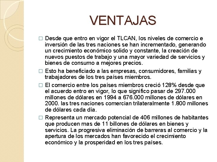 VENTAJAS Desde que entro en vigor el TLCAN, los niveles de comercio e inversión