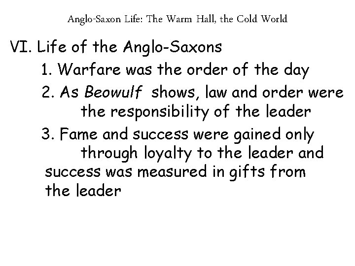 Anglo-Saxon Life: The Warm Hall, the Cold World VI. Life of the Anglo-Saxons 1.