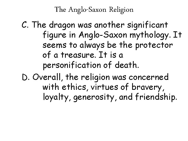 The Anglo-Saxon Religion C. The dragon was another significant figure in Anglo-Saxon mythology. It