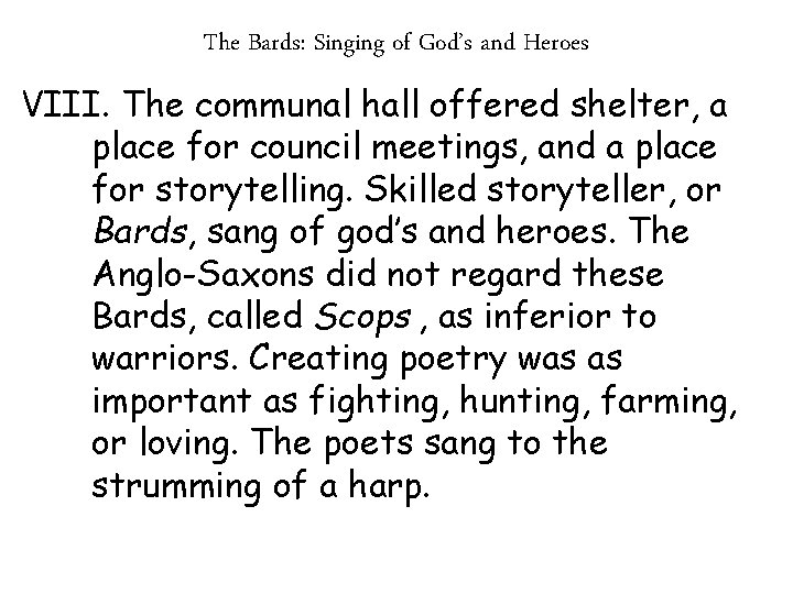 The Bards: Singing of God’s and Heroes VIII. The communal hall offered shelter, a