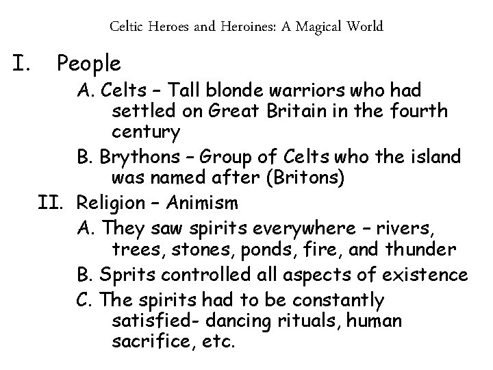 Celtic Heroes and Heroines: A Magical World I. People A. Celts – Tall blonde