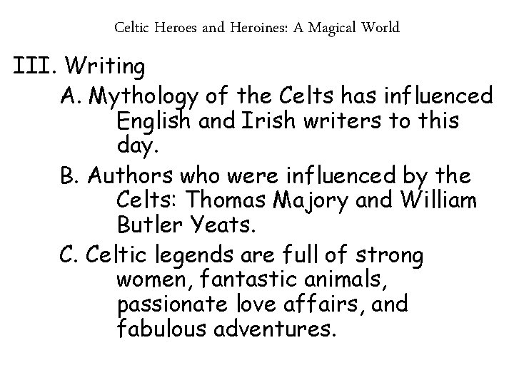 Celtic Heroes and Heroines: A Magical World III. Writing A. Mythology of the Celts