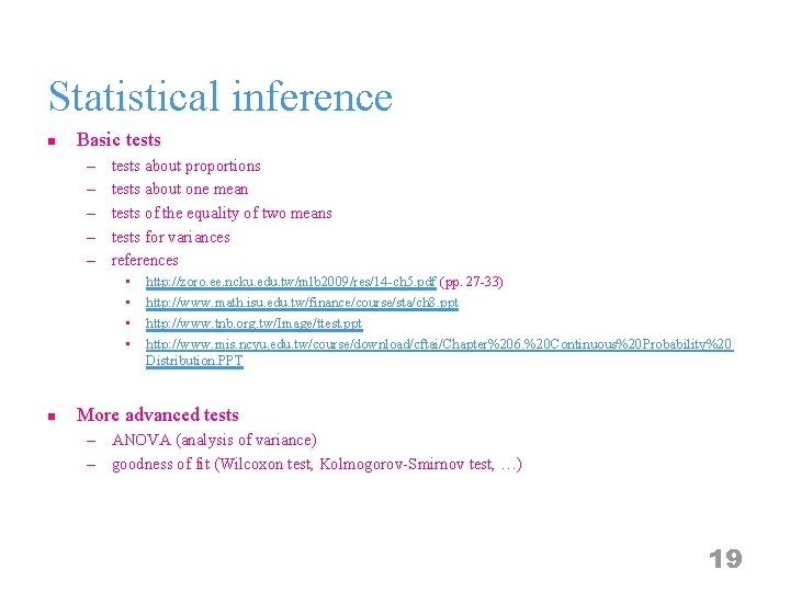 Statistical inference n Basic tests – – – tests about proportions tests about one