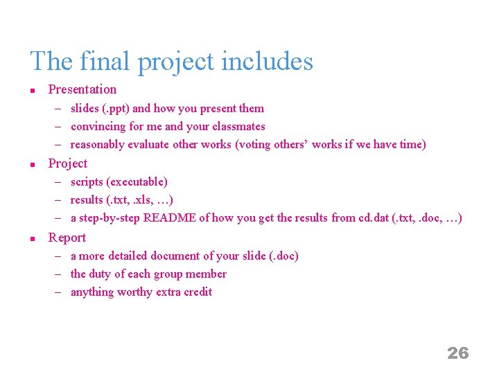 The final project includes n Presentation – slides (. ppt) and how you present