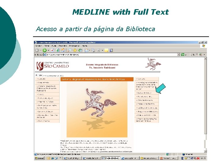 MEDLINE with Full Text Acesso a partir da página da Biblioteca 