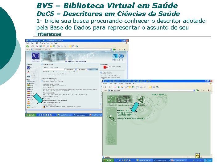 BVS – Biblioteca Virtual em Saúde De. CS – Descritores em Ciências da Saúde