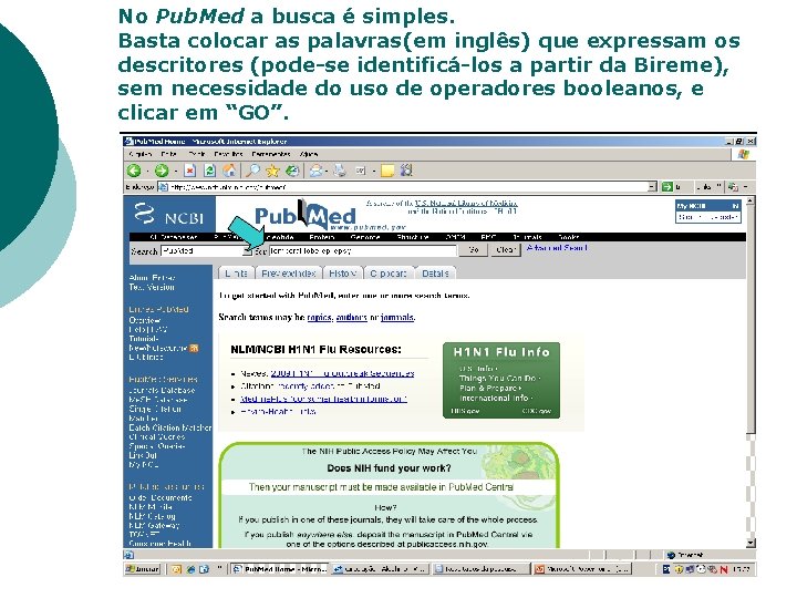 No Pub. Med a busca é simples. Basta colocar as palavras(em inglês) que expressam