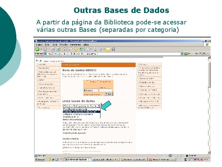 Outras Bases de Dados A partir da página da Biblioteca pode-se acessar várias outras