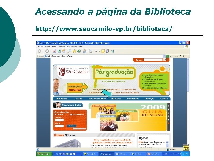 Acessando a página da Biblioteca http: //www. saocamilo-sp. br/biblioteca/ 