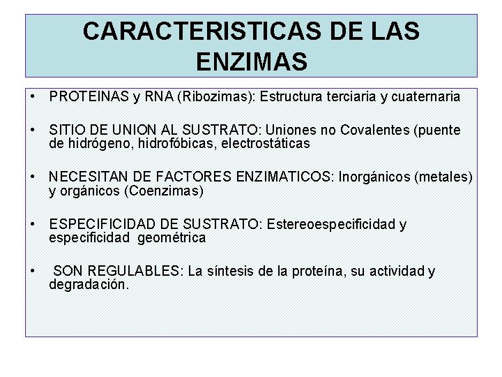 CARACTERISTICAS DE LAS ENZIMAS • PROTEINAS y RNA (Ribozimas): Estructura terciaria y cuaternaria •