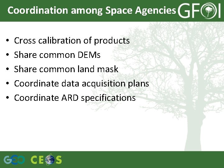 Coordination among Space Agencies • • • Cross calibration of products Share common DEMs