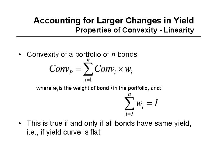 Accounting for Larger Changes in Yield Properties of Convexity - Linearity • Convexity of