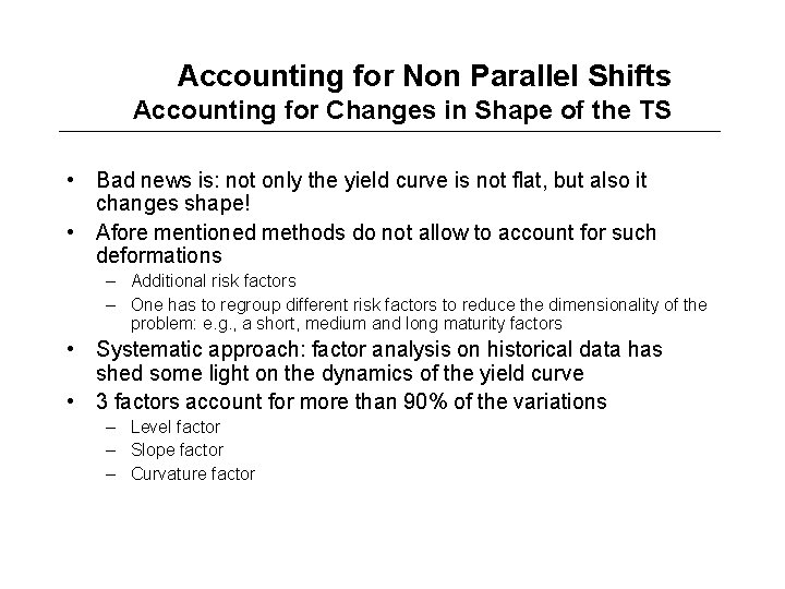 Accounting for Non Parallel Shifts Accounting for Changes in Shape of the TS •