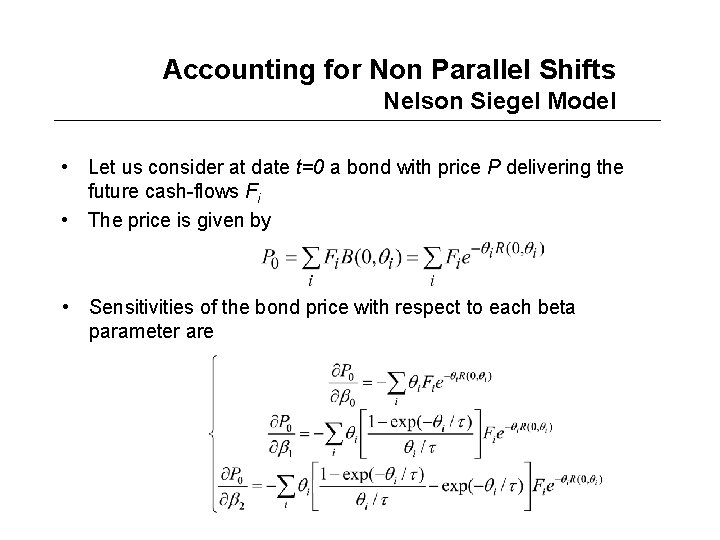 Accounting for Non Parallel Shifts Nelson Siegel Model • Let us consider at date