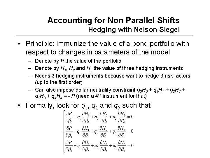 Accounting for Non Parallel Shifts Hedging with Nelson Siegel • Principle: immunize the value
